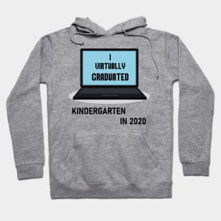 I Virtually Graduated KINDERGARTEN IN 2020 Hoodie